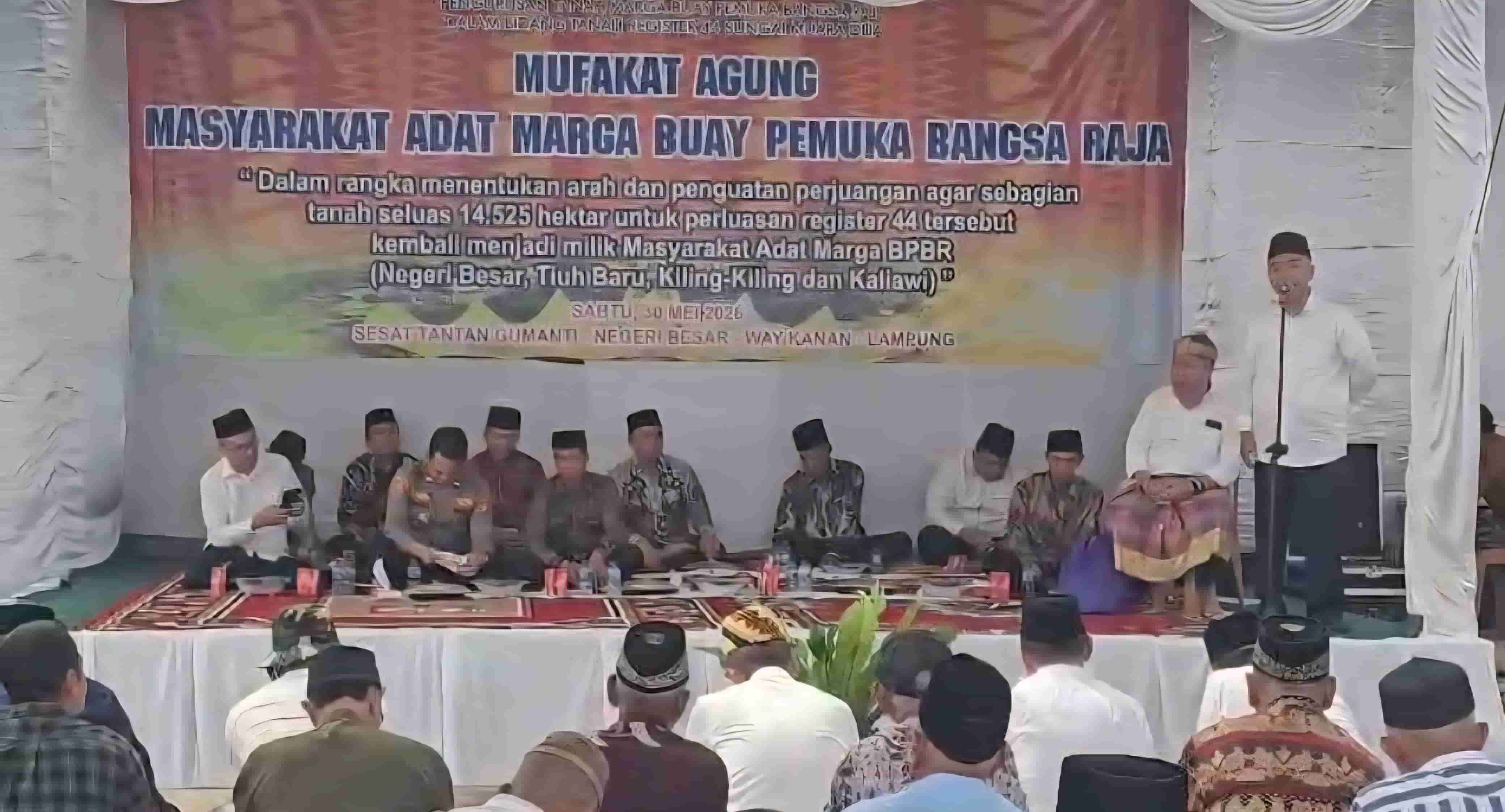 Soal Perluasan Register 44 Sungai Muara Dua, MBPBR Negeri Besar Way Kanan Gelar Mufakat Agung