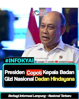 Presiden Copot Kepala Badan Gizi Nasional Dadan Hindayana