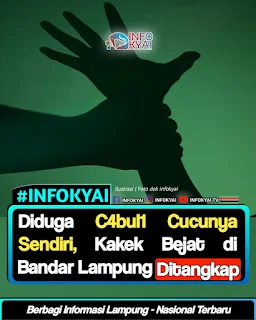 Diduga C4bul1 Cucunya Sendiri, Kakek Bejat di Bandar Lampung Ditangkap