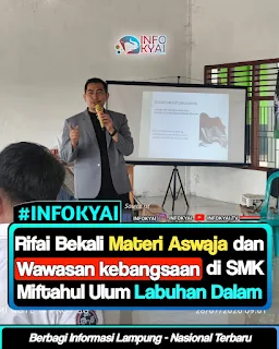 Rifai Bekali Materi Aswaja dan Wawasan Kebangsaan di SMK Miftahul Ulum Labuhan Dalam