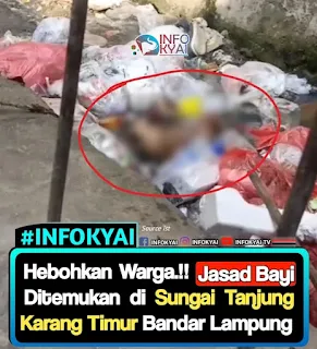 Hebohkan Warga.!! Jasad Bayi Ditemukan di Sungai Tanjung Karang Timur Bandar Lampung