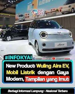 New Product Wuling Aira EV, Mobil Listrik dengan Gaya Modern, Tampilan yang Imut