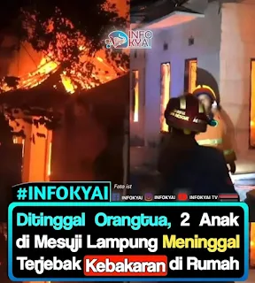 Ditinggal Orangtua, 2 Anak di Mesuji Lampung Meninggal Terjebak Kebakaran di Rumah