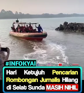 Hari Ketujuh Pencarian Rombongan Jurnalis Hilang di Selat Sunda MASIH NIHIL